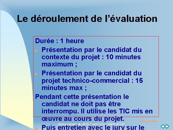 Le déroulement de l’évaluation Durée : 1 heure n Présentation par le candidat du