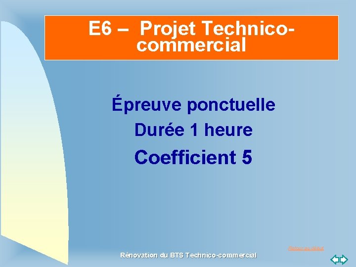 E 6 – Projet Technicocommercial Épreuve ponctuelle Durée 1 heure Coefficient 5 Retour au