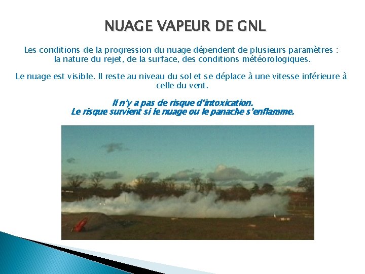 NUAGE VAPEUR DE GNL Les conditions de la progression du nuage dépendent de plusieurs