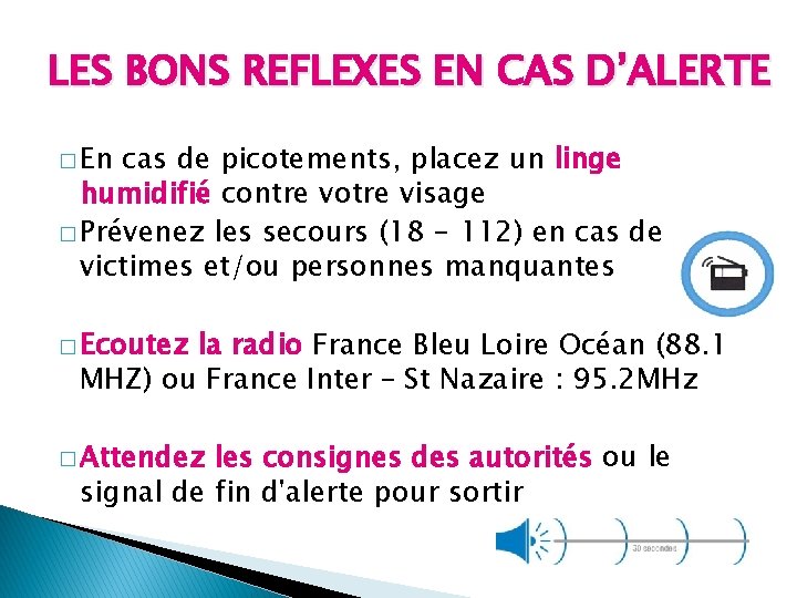 LES BONS REFLEXES EN CAS D’ALERTE � En cas de picotements, placez un linge