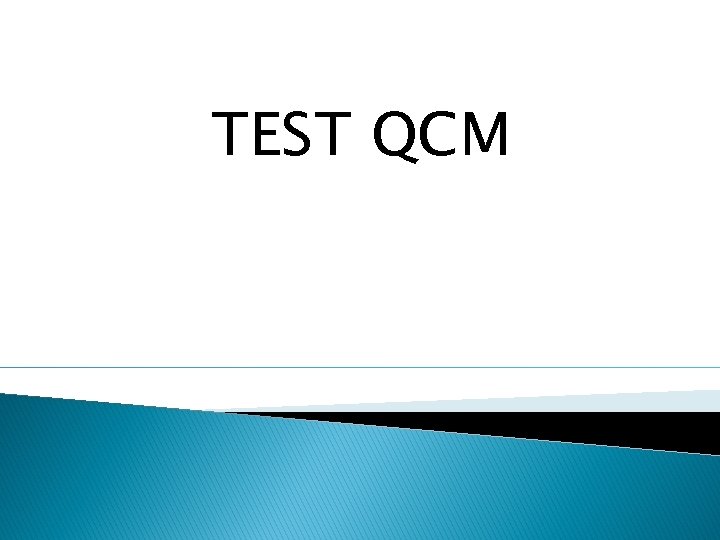 TEST QCM 