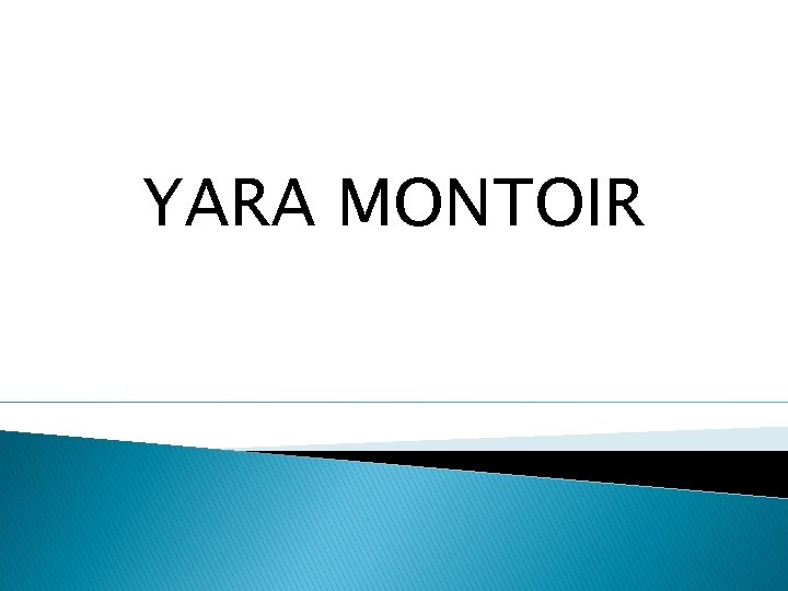 YARA MONTOIR 