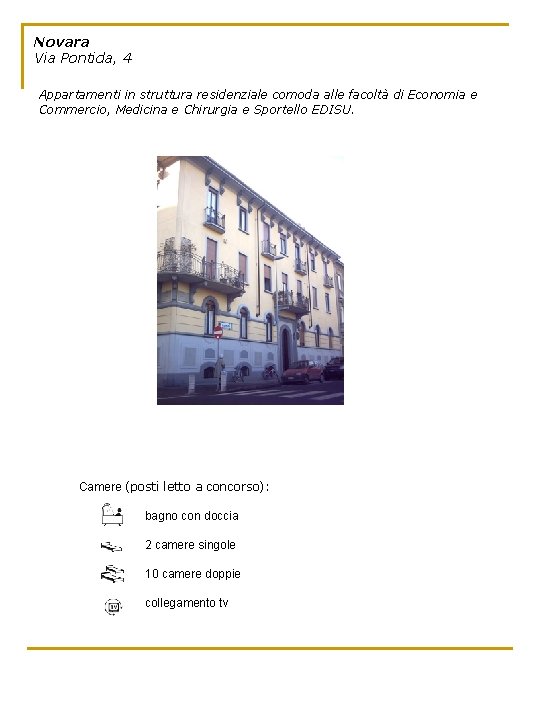 Novara Via Pontida, 4 Appartamenti in struttura residenziale comoda alle facoltà di Economia e
