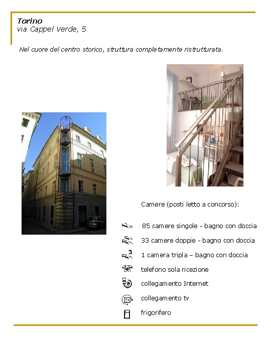 Torino via Cappel Verde, 5 Nel cuore del centro storico, struttura completamente ristrutturata. Camere