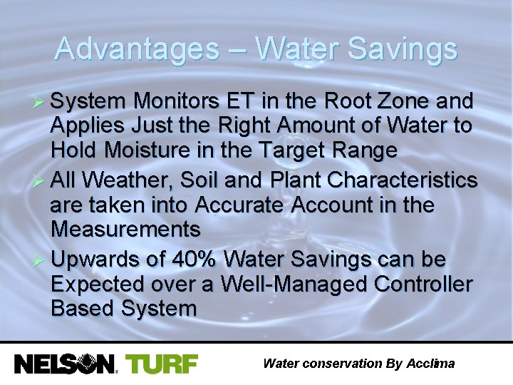 Advantages – Water Savings Ø System Monitors ET in the Root Zone and Applies