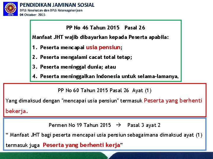 PENDIDIKAN JAMINAN SOSIAL BPJS Kesehatan dan BPJS Ketenagakerjaan 04 Oktober 2015 PP No 46