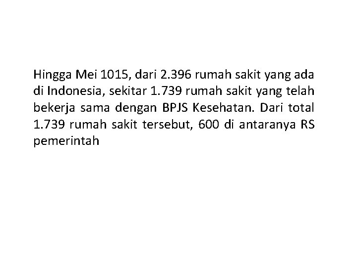 Hingga Mei 1015, dari 2. 396 rumah sakit yang ada di Indonesia, sekitar 1.