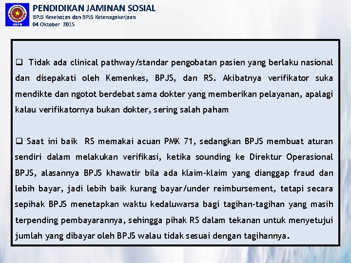 PENDIDIKAN JAMINAN SOSIAL BPJS Kesehatan dan BPJS Ketenagakerjaan 04 Oktober 2015 q Tidak ada