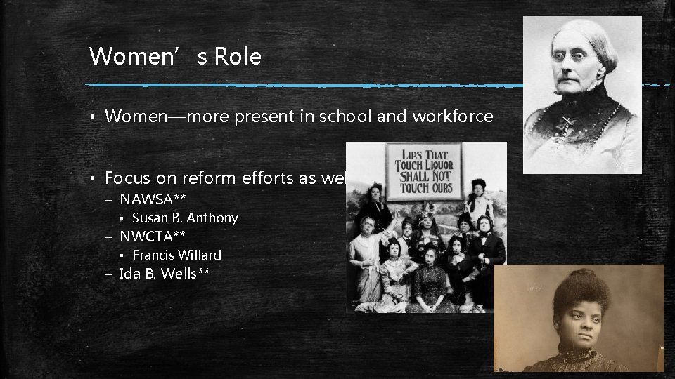 Women’s Role ▪ Women—more present in school and workforce ▪ Focus on reform efforts