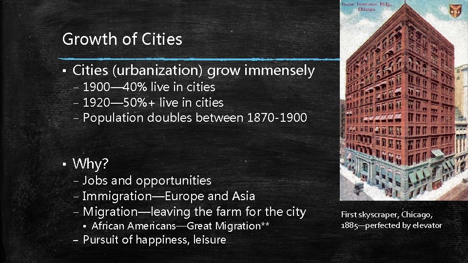 Growth of Cities ▪ Cities (urbanization) grow immensely – 1900— 40% live in cities
