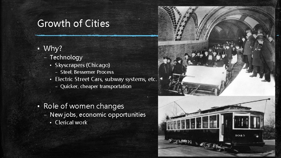 Growth of Cities ▪ Why? – Technology ▪ Skyscrapers (Chicago) – Steel, Bessemer Process