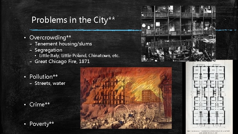 Problems in the City** ▪ Overcrowding** – Tenement housing/slums – Segregation ▪ Little Italy,