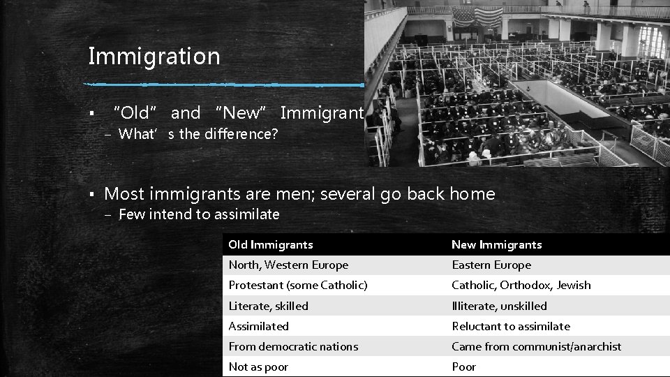 Immigration ▪ “Old” and “New” Immigrants – What’s the difference? ▪ Most immigrants are