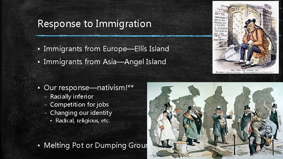 Response to Immigration ▪ Immigrants from Europe—Ellis Island ▪ Immigrants from Asia—Angel Island ▪