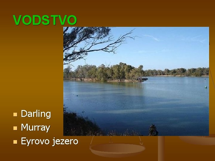 VODSTVO n n n Darling Murray Eyrovo jezero 
