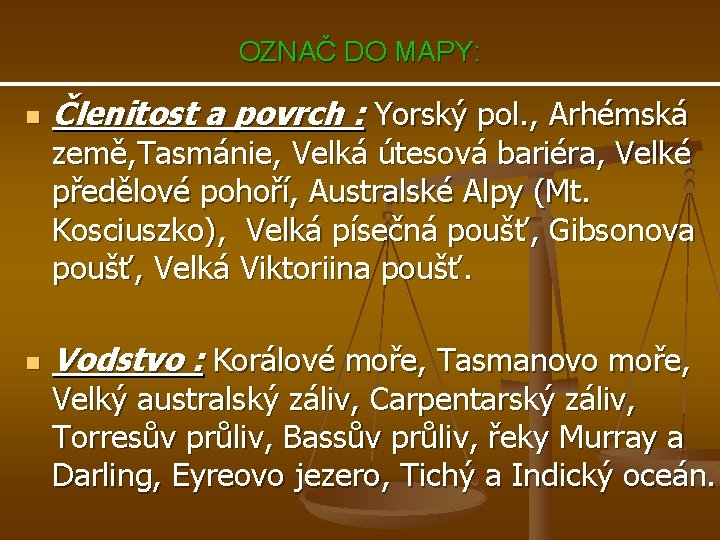 OZNAČ DO MAPY: n Členitost a povrch : Yorský pol. , Arhémská země, Tasmánie,