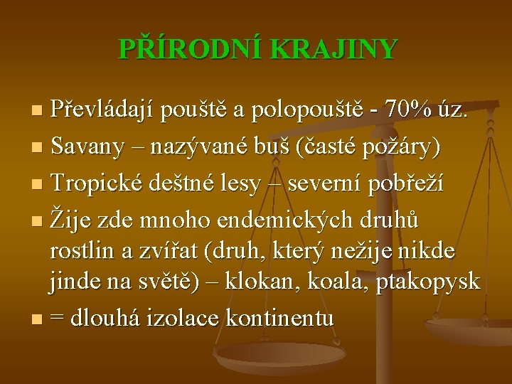 PŘÍRODNÍ KRAJINY Převládají pouště a polopouště - 70% úz. n Savany – nazývané buš