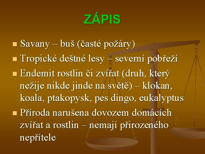 ZÁPIS Savany – buš (časté požáry) n Tropické deštné lesy – severní pobřeží n