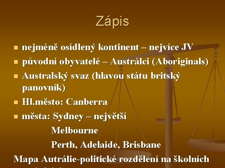 Zápis nejméně osídlený kontinent – nejvíce JV n původní obyvatelé – Austrálci (Aboriginals) n