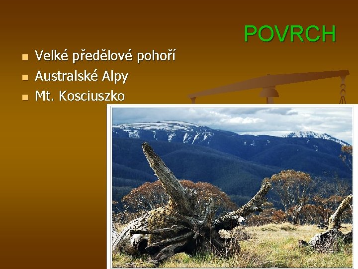 n n n Velké předělové pohoří Australské Alpy Mt. Kosciuszko POVRCH 