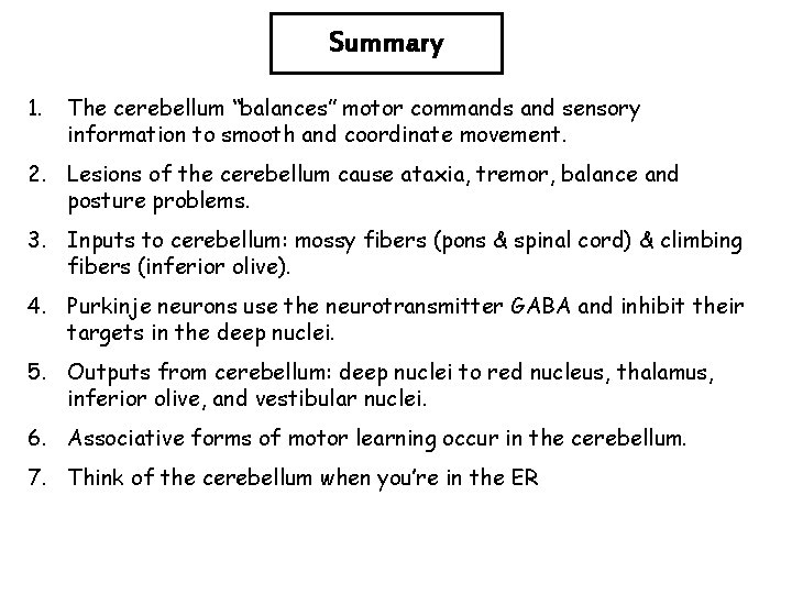 Summary 1. The cerebellum “balances” motor commands and sensory information to smooth and coordinate