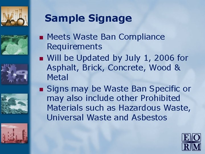 Sample Signage n n n Meets Waste Ban Compliance Requirements Will be Updated by