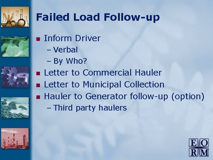 Failed Load Follow-up n Inform Driver – Verbal – By Who? n n n