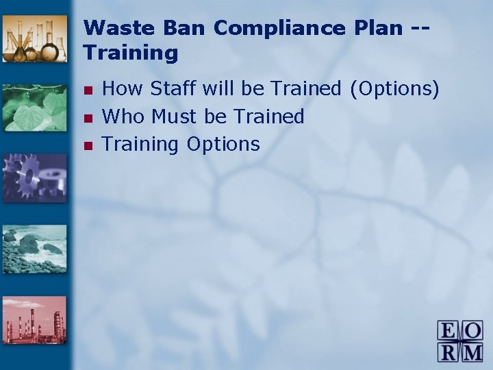 Waste Ban Compliance Plan -Training n n n How Staff will be Trained (Options)