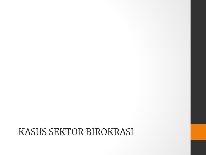 KASUS SEKTOR BIROKRASI 