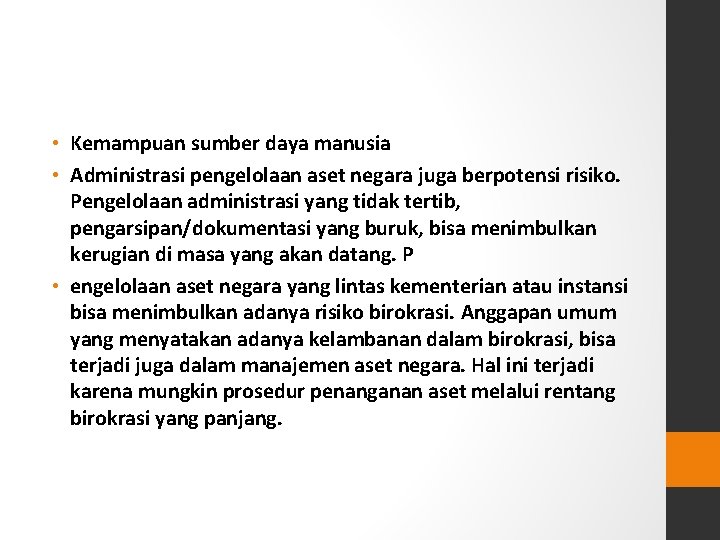  • Kemampuan sumber daya manusia • Administrasi pengelolaan aset negara juga berpotensi risiko.