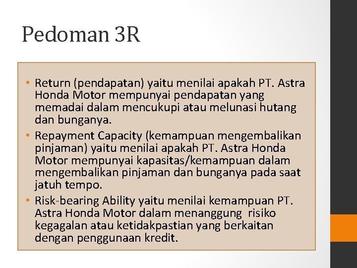 Pedoman 3 R • Return (pendapatan) yaitu menilai apakah PT. Astra Honda Motor mempunyai