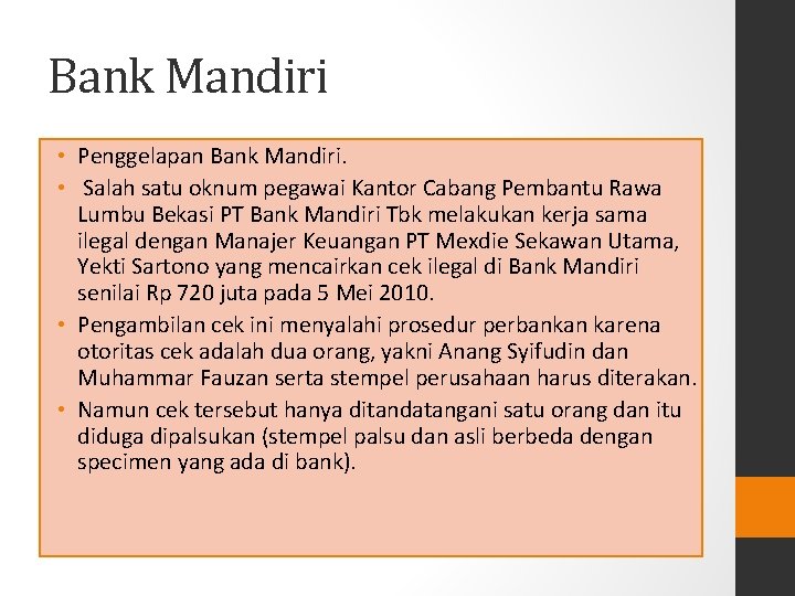 Bank Mandiri • Penggelapan Bank Mandiri. • Salah satu oknum pegawai Kantor Cabang Pembantu