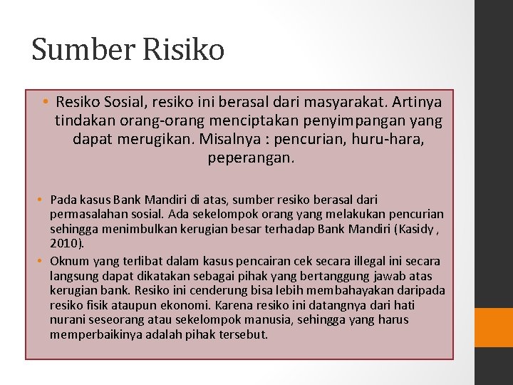 Sumber Risiko • Resiko Sosial, resiko ini berasal dari masyarakat. Artinya tindakan orang-orang menciptakan