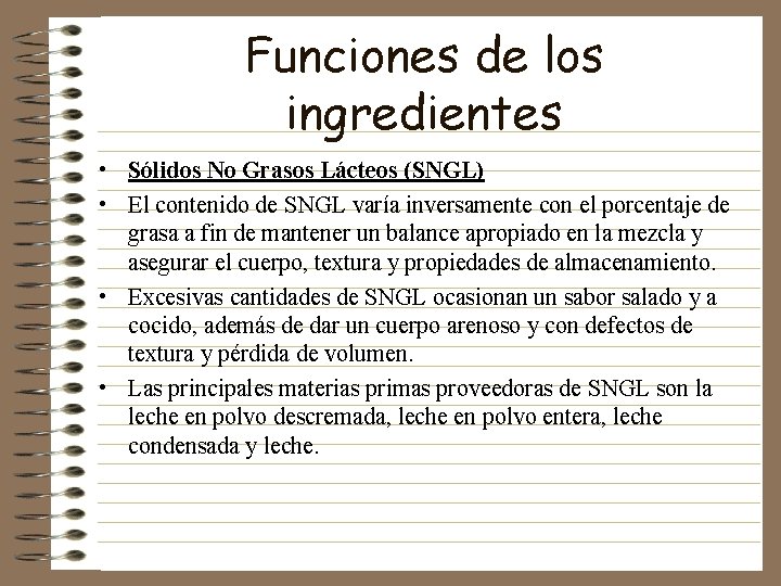 Funciones de los ingredientes • Sólidos No Grasos Lácteos (SNGL) • El contenido de