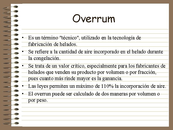 Overrum • Es un término "técnico", utilizado en la tecnología de fabricación de helados.