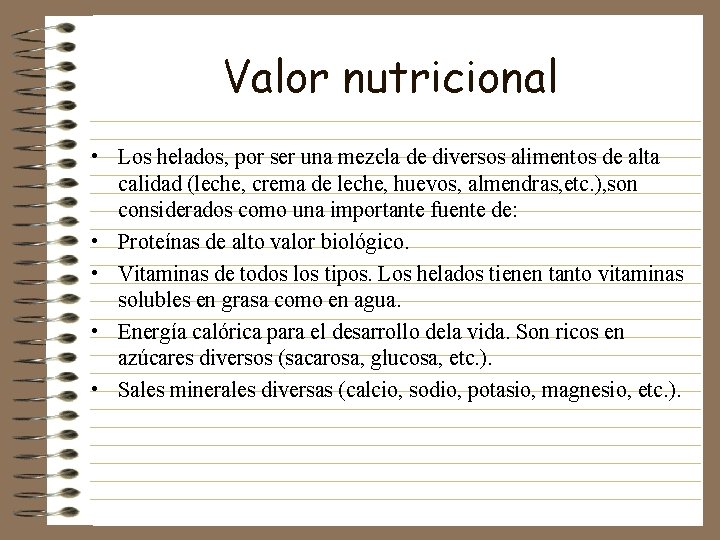 Valor nutricional • Los helados, por ser una mezcla de diversos alimentos de alta