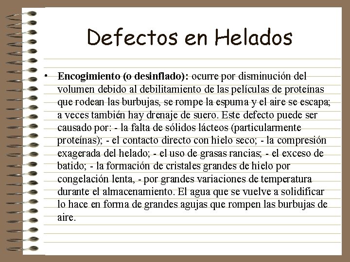 Defectos en Helados • Encogimiento (o desinflado): ocurre por disminución del volumen debido al