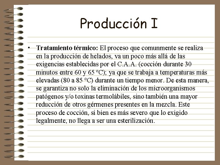 Producción I • Tratamiento térmico: El proceso que comunmente se realiza en la producción