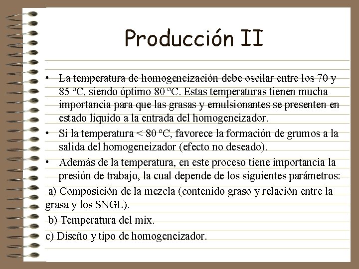 Producción II • La temperatura de homogeneización debe oscilar entre los 70 y 85