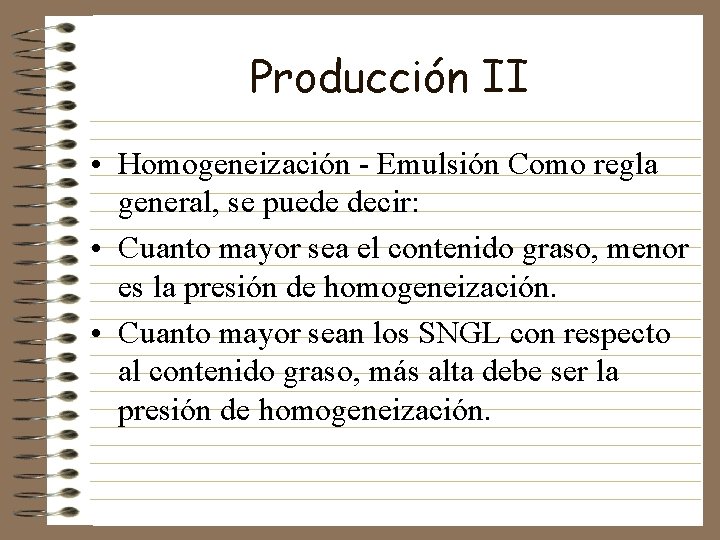 Producción II • Homogeneización - Emulsión Como regla general, se puede decir: • Cuanto