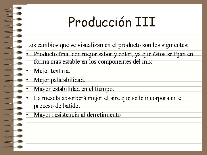 Producción III Los cambios que se visualizan en el producto son los siguientes: •