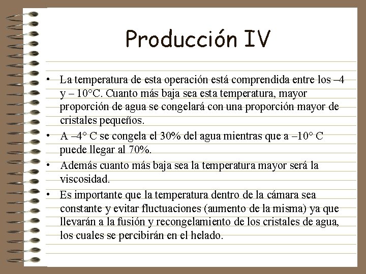 Producción IV • La temperatura de esta operación está comprendida entre los – 4