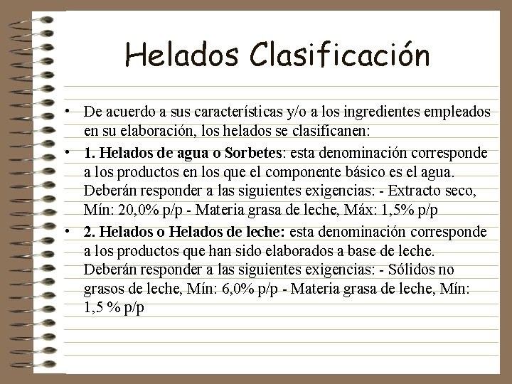 Helados Clasificación • De acuerdo a sus características y/o a los ingredientes empleados en