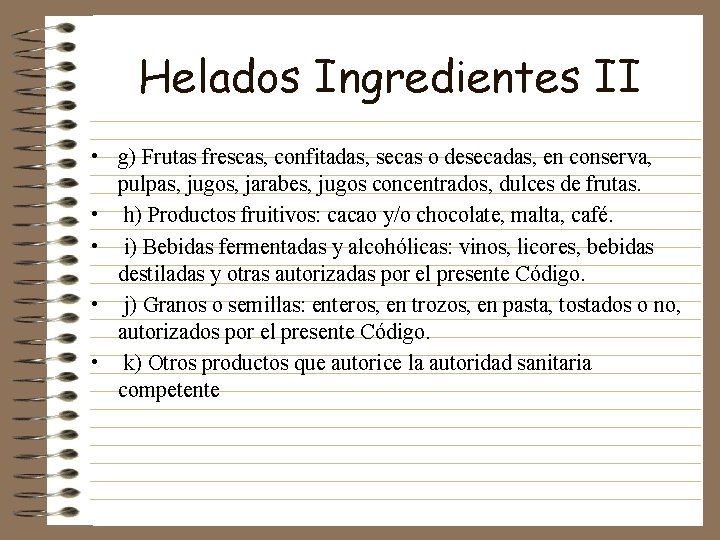 Helados Ingredientes II • g) Frutas frescas, confitadas, secas o desecadas, en conserva, pulpas,