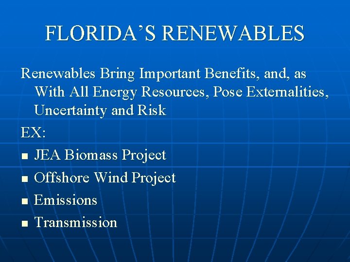 FLORIDA’S RENEWABLES Renewables Bring Important Benefits, and, as With All Energy Resources, Pose Externalities,