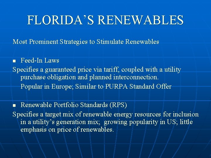 FLORIDA’S RENEWABLES Most Prominent Strategies to Stimulate Renewables Feed-In Laws Specifies a guaranteed price