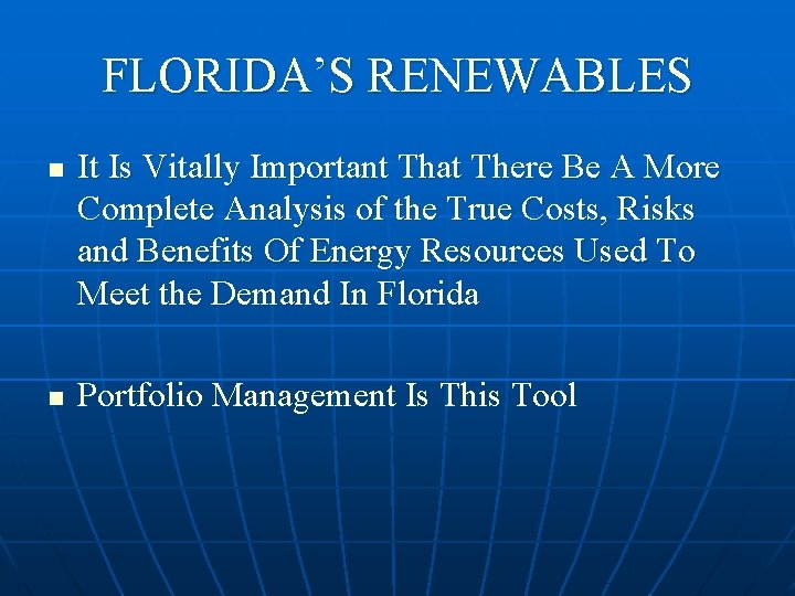 FLORIDA’S RENEWABLES n n It Is Vitally Important That There Be A More Complete