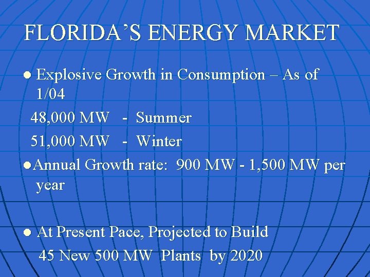 FLORIDA’S ENERGY MARKET ● Explosive Growth in Consumption – As of 1/04 48, 000