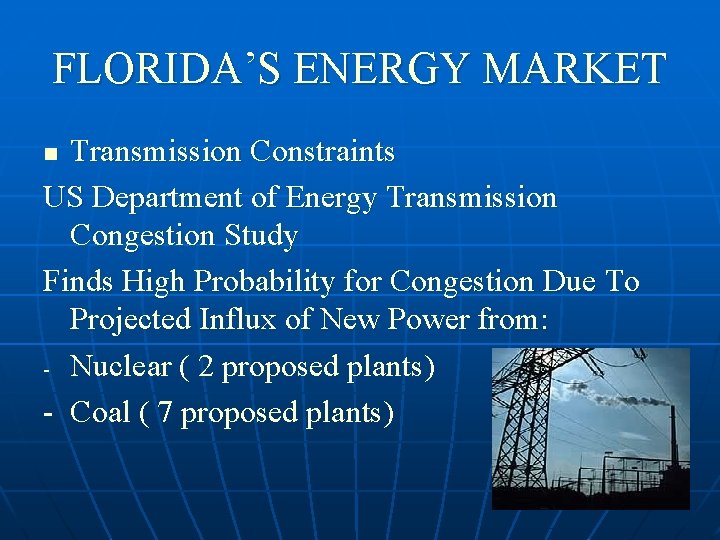 FLORIDA’S ENERGY MARKET Transmission Constraints US Department of Energy Transmission Congestion Study Finds High