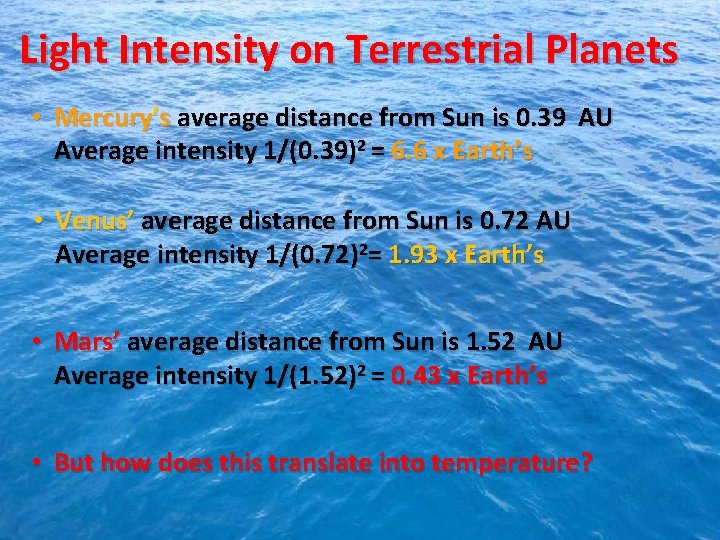 Light Intensity on Terrestrial Planets • Mercury’s average distance from Sun is 0. 39